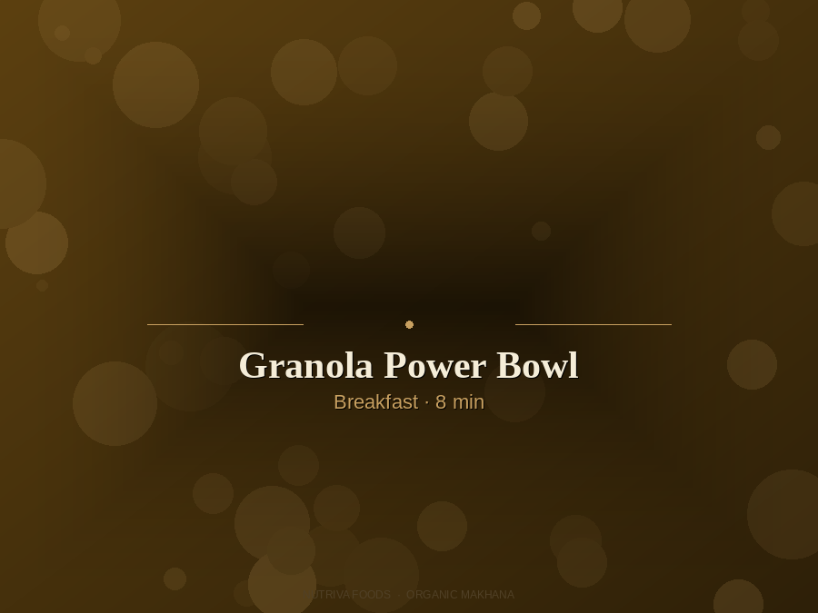 Makhana granola bowl
